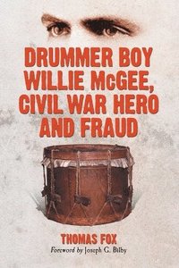 bokomslag Drummer Boy Willie McGee, Civil War Hero and Fraud