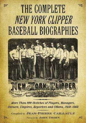 bokomslag The Complete New York Clipper Baseball Biographies