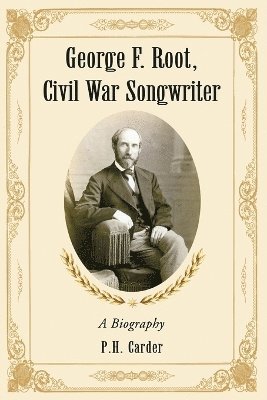 George F. Root, Civil War Songwriter 1