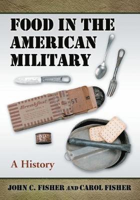 John C. Fisher, Carol Fisher - Food in the American Military, Häftad