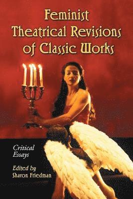 Feminist Theatrical Revisions of Classic Works 1