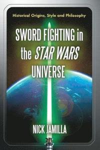 bokomslag Sword Fighting in the Star Wars Universe