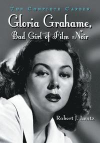 bokomslag Gloria Grahame, Bad Girl of Film Noir