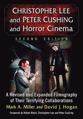 Mark A. Miller, David J. Hogan - Christopher Lee and Peter Cushing and Horror Cinema, Inbunden