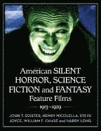 bokomslag American Silent Horror, Science Fiction and Fantasy Feature Films, 1913-1929