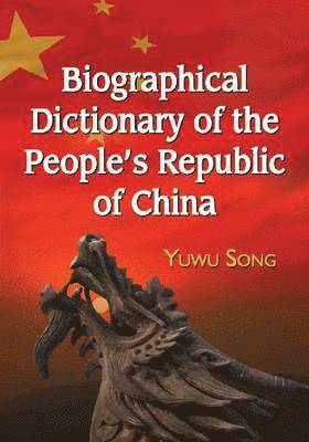 bokomslag Biographical Dictionary of the People's Republic of China