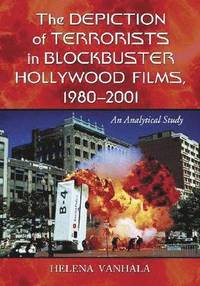 bokomslag The Depiction of Terrorists in Blockbuster Hollywood Films, 1980-2001