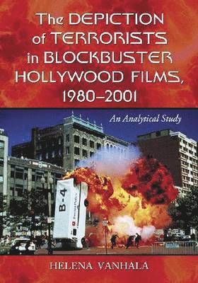 The Depiction of Terrorists in Blockbuster Hollywood Films, 1980-2001 1