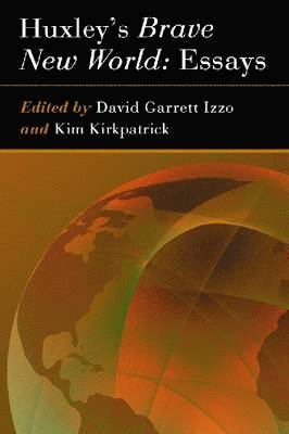 David Garrett Izzo, Kim Kirkpatrick - Huxley's Brave New World: Essays, Häftad