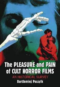 bokomslag The Pleasure and Pain of Cult Horror Films