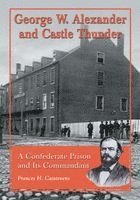Frances H. Casstevens - George W. Alexander and Castle Thunder, Häftad