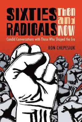 Sixties Radicals, Then and Now 1