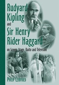 bokomslag Rudyard Kipling and Sir Henry Rider Haggard on Screen, Stage, Radio and Television