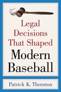 bokomslag Legal Decisions That Shaped Modern Baseball