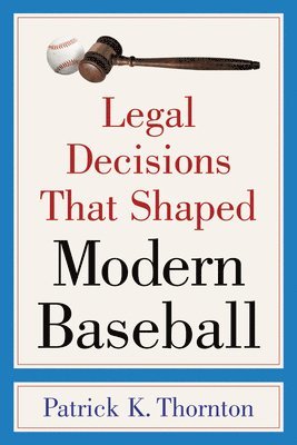 Legal Decisions That Shaped Modern Baseball 1