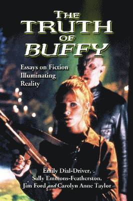 Emily Dial-Driver, Sally Emmons-Featherston, Jim Ford - Truth of Buffy, Häftad