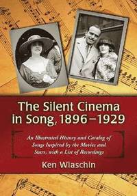 bokomslag The Silent Cinema in Song, 1896-1929