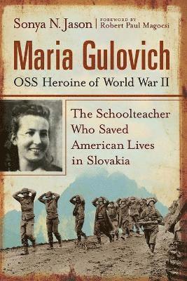 Maria Gulovich, OSS Heroine of World War II 1