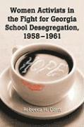 Women Activists in the Fight for Georgia School Desegregation, 1958-1961 1