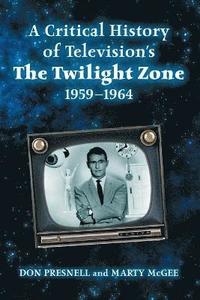 bokomslag A Critical History of Television's The Twilight Zone, 1959-1964