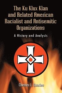 bokomslag The Ku Klux Klan and Related American Racialist and Antisemitic Organizations
