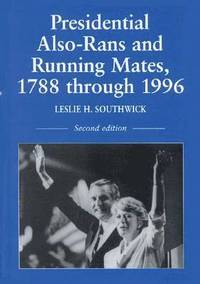 bokomslag Presidential Also-rans and Running Mates, 1788 Through 1996
