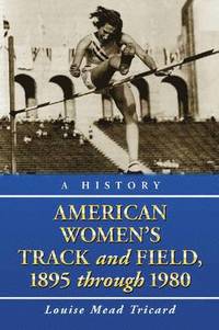 bokomslag American Women's Track and Field, 1895-1980