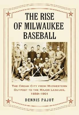 bokomslag Rise of Milwaukee Baseball