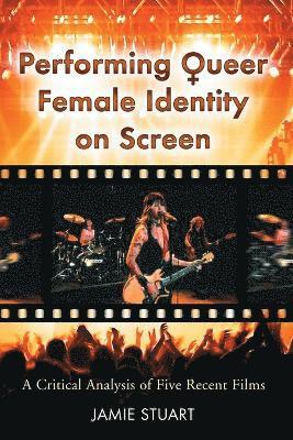 bokomslag Performing Queer Female Identity on Screen
