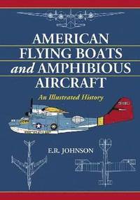 bokomslag American Flying Boats and Amphibious Aircraft