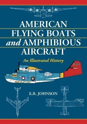 E.R. Johnson, E. R. Johnson - American Flying Boats and Amphibious Aircraft, Häftad
