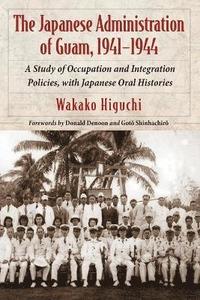 bokomslag The Japanese Administration of Guam, 1941-1944