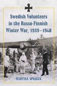 bokomslag Swedish Volunteers in the Russo-Finnish Winter War, 1939-1940