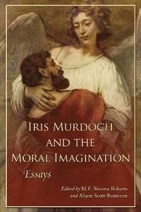 bokomslag Iris Murdoch and the Moral Imagination