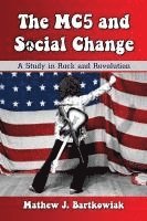 Mathew J. Bartkowiak - MC5 and Social Change, Häftad