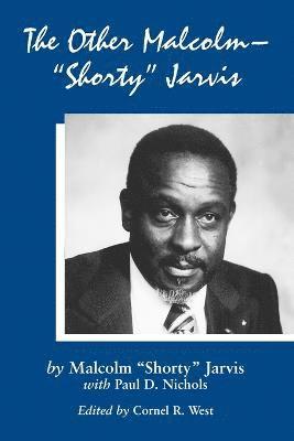 Malcolm “Shorty” Jarvis, Paul D. Nichols, Malcolm Shorty Jarvis, Malcolm "Shorty" Jarvis, Cornel R. West - Other Malcolm--"Shorty" Jarvis, Häftad