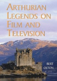 bokomslag Arthurian Legends on Film and Television