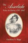 The Assoluta Voice in Opera, 1797-1847 1