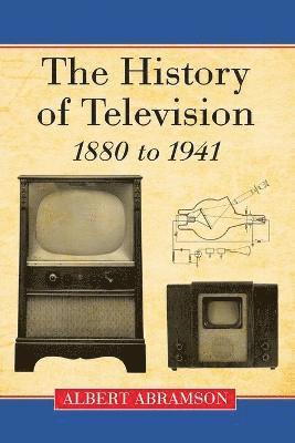 bokomslag History of Television, 1880 to 1941