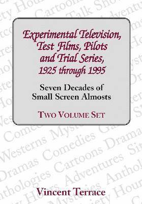 bokomslag Experimental Television, Test Films, Pilots and Trial Series, 1925 Through 1995