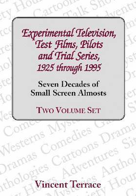 bokomslag Experimental Television, Test Films, Pilots and Trial Series, 1925 through 1995