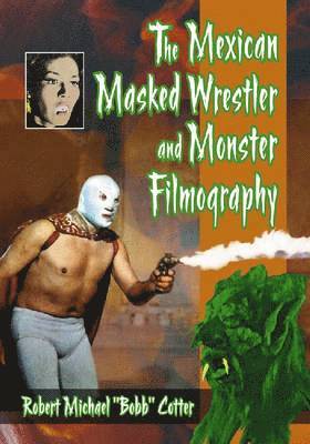 bokomslag Mexican Masked Wrestler and Monster Filmography