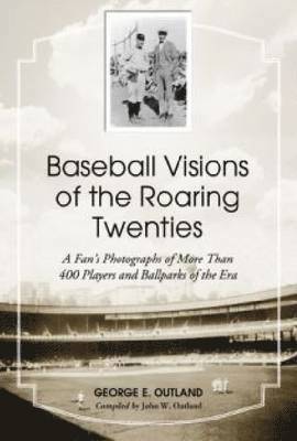George E. Outland, John W. Outland - Baseball Visions of the Roaring Twenties, Häftad