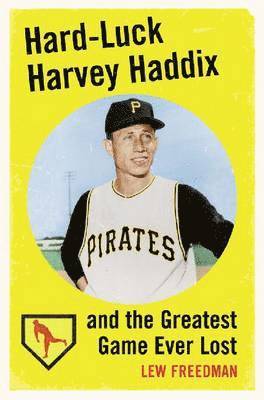 Hard-luck Harvey Haddix and the Greatest Game Ever Lost 1