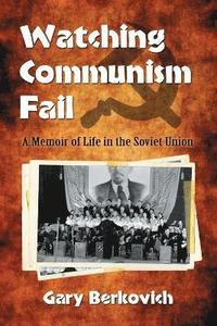 bokomslag Watching Communism Fail