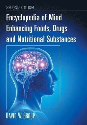 bokomslag Encyclopedia of Mind Enhancing Foods, Drugs and Nutritional Substances