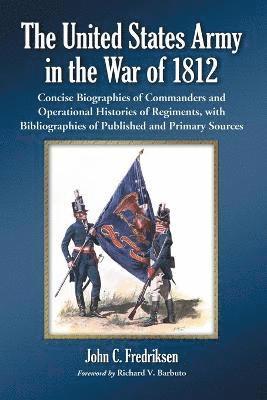 John C. Fredriksen - United States Army in the War of 1812, Häftad