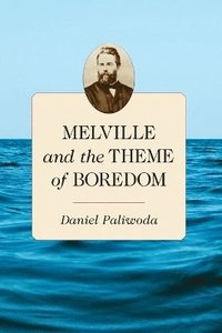 bokomslag Melville and the Theme of Boredom