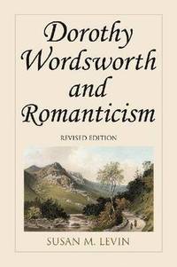 bokomslag Dorothy Wordsworth and Romanticism, rev. ed.