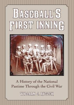 William J. Ryczek - Baseball's First Inning, Häftad